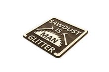 Load image into Gallery viewer, Sawdust Is Man Glitter Sign