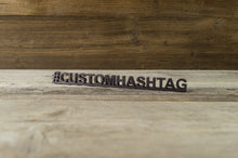 Load image into Gallery viewer, Custom Hashtag Desk Sign. Freestanding personalized desk decoration.
