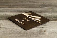 Załaduj obraz do przeglądarki galerii, Hello Have a Nice Day. Door or wall mounted.