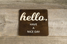 Załaduj obraz do przeglądarki galerii, Hello Have a Nice Day. Door or wall mounted.