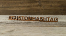 Load image into Gallery viewer, Custom Hashtag Desk Sign. Freestanding personalized desk decoration.