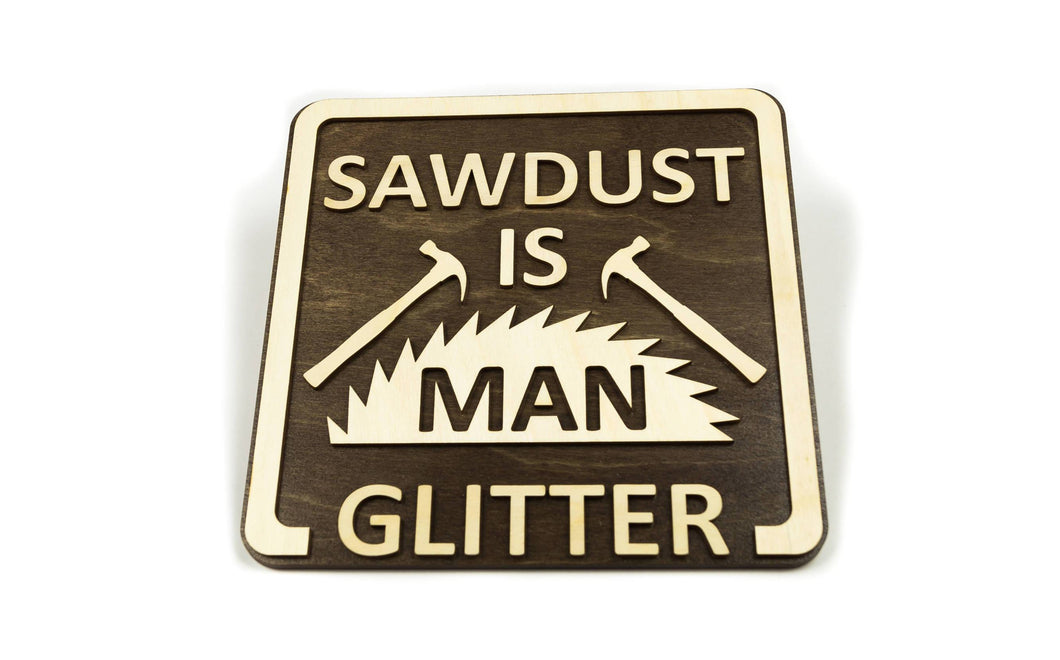 Sawdust Is Man Glitter Sign
