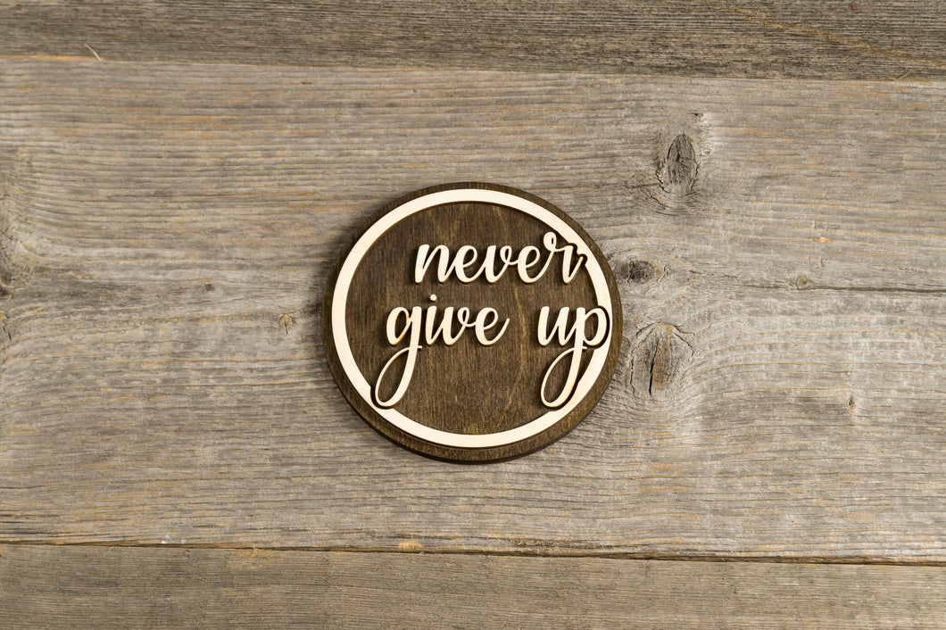 Never Give Up Wooden Sign