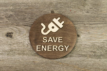 Load image into Gallery viewer, Save Energy Wooden Sign
